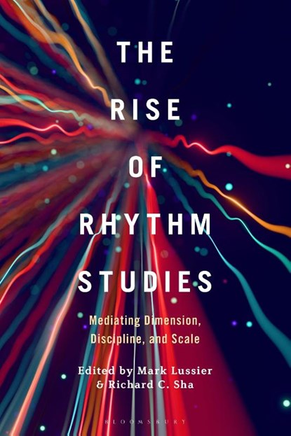 The Rise of Rhythm Studies, Professor or Dr. Mark (Arizona State University Lussier ; Dr. or Prof. Richard C. (American University Sha - Gebonden - 9798765125281