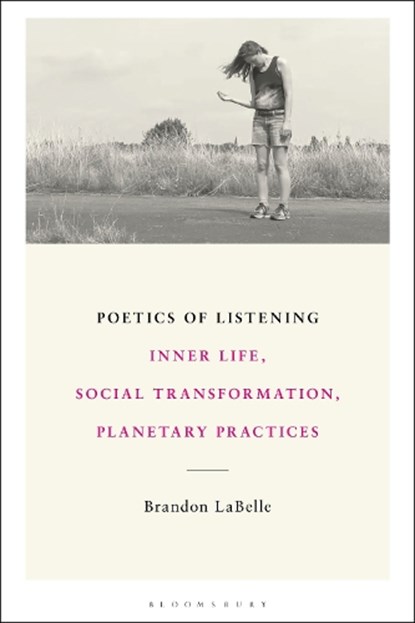 Poetics of Listening, Brandon (Bergen Academy of Art and Design LaBelle - Paperback - 9798765125816