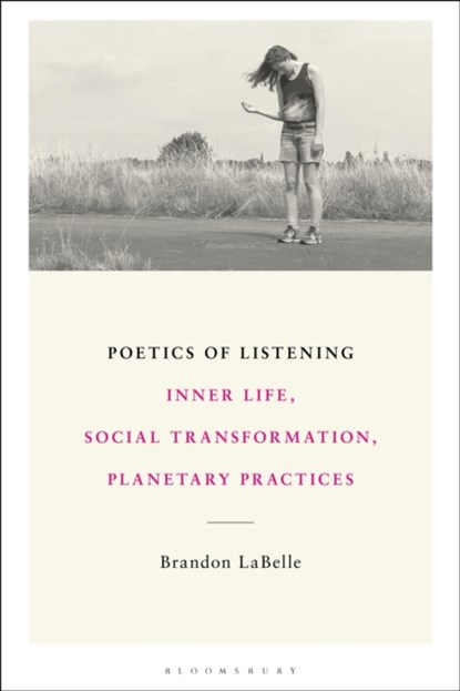 Poetics of Listening, Brandon (Bergen Academy of Art and Design LaBelle - Paperback - 9798765125816