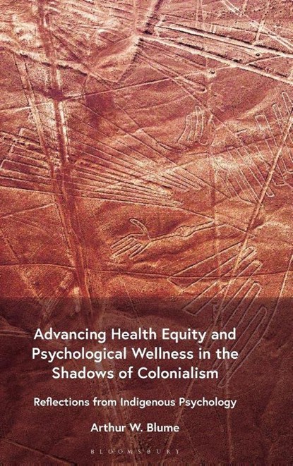 Advancing Health Equity and Psychological Wellness in the Shadows of Colonialism, Arthur W. (Washington State University Blume - Gebonden - 9798765129388