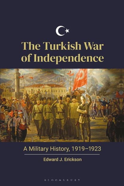 The Turkish War of Independence, Edward J. Erickson - Paperback - 9798765130124