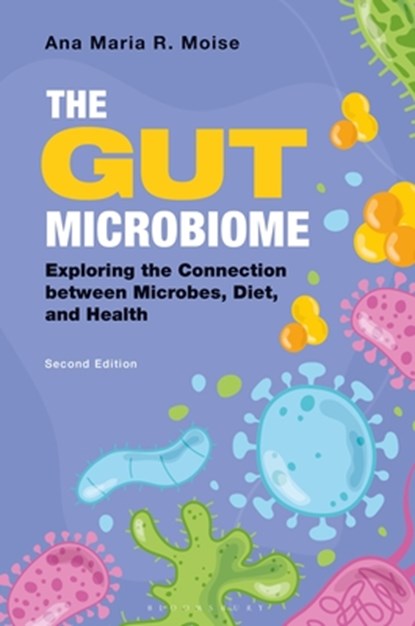 The Gut Microbiome: Exploring the Connection Between Microbes, Diet, and Health, Ana Maria R. Moise - Gebonden - 9798765133620