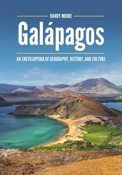 Galápagos: An Encyclopedia of Geography, History, and Culture, Randy Moore - Paperback - 9798765140123