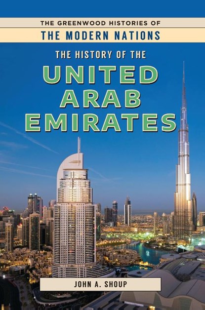 The History of the United Arab Emirates, John A. Shoup - Paperback - 9798765151044