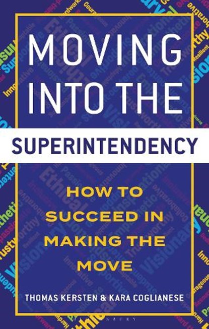 Moving into the Superintendency, Thomas Kersten ; Kara Coglianese - Gebonden - 9798765188569
