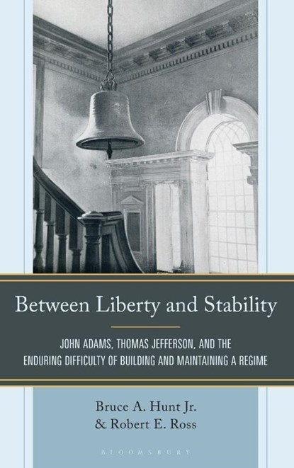 Between Liberty and Stability, Bruce A. Hunt ; Robert E. Ross - Gebonden - 9798765189023