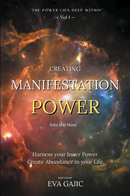 CREATING MANIFESTATION POWER Into The Now, Eva Gajic - Paperback - 9798765200100