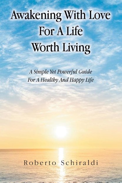 Awakening With Love For A Life Worth Living, Roberto Schiraldi - Paperback - 9798765259238