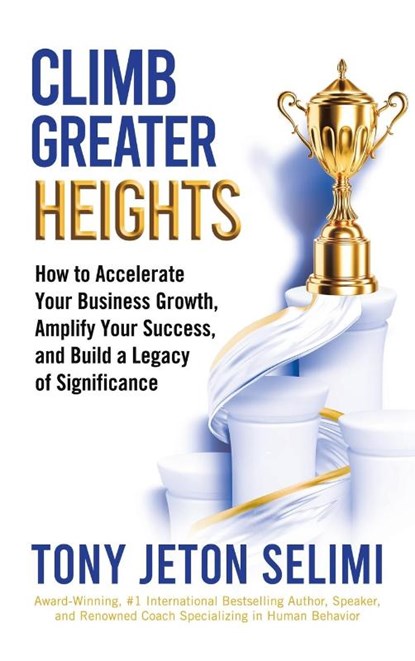 Climb Greater Heights, Tony Jeton Selimi - Gebonden - 9798765261361