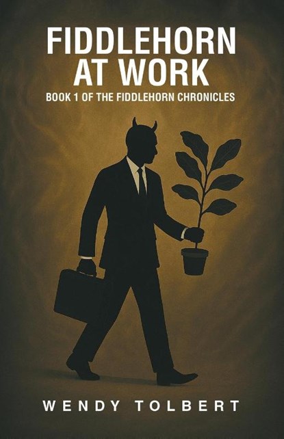 Fiddlehorn at Work: Book 1 of The Fiddlehorn Chronicles, Wendy Tolbert - Paperback - 9798765262412