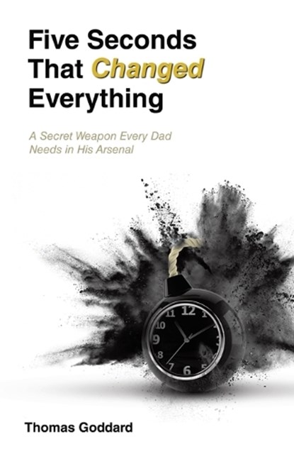 Five Seconds That Changed Everything, Thomas Goddard - Paperback - 9798765266908