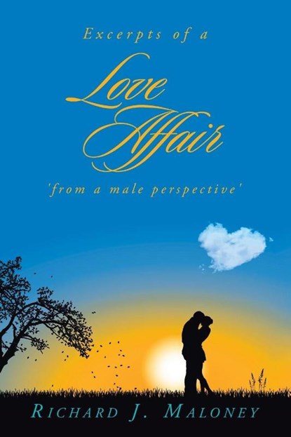 Excerpts of a Love Affair 'from a male perspective', Richard J. Maloney - Paperback - 9798765267257