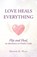 Love Heals Everything, Denise K. Hall - Paperback - 9798765269510