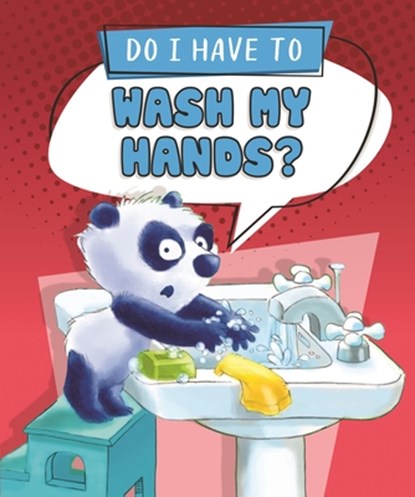Do I Have to Wash My Hands?, Sequoia Kids Media - Gebonden - 9798765401965