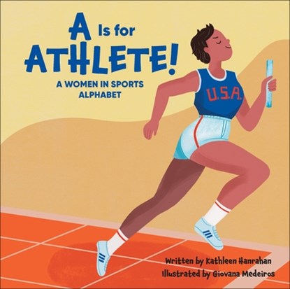 A is for Athlete!: A Women in Sports Alphabet, Kathleen Hanrahan - Gebonden - 9798765403020