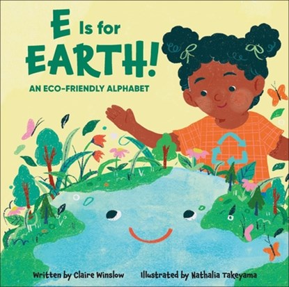 E Is for Earth!: An Eco-Friendly Alphabet, Claire Winslow - Gebonden - 9798765403037