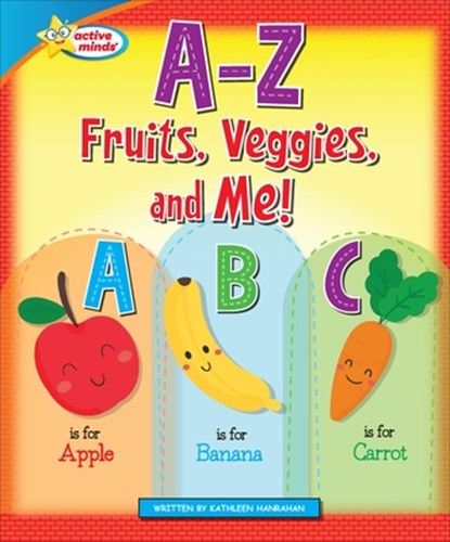 A-Z Fruits, Veggies, and Me!, Kathleen Hanrahan - Gebonden - 9798765409985