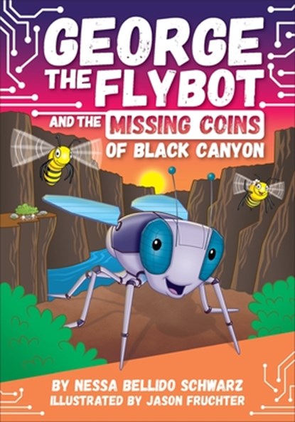 George the Flybot and the Missing Coins of Black Canyon, Nessa Bellido Schwarz - Gebonden - 9798765411834