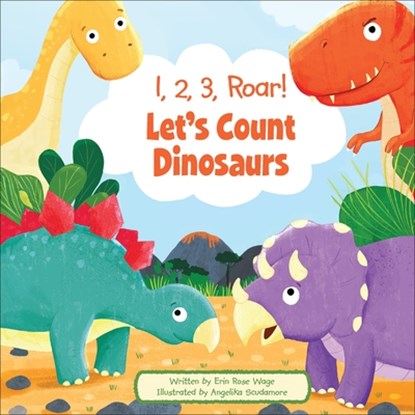 1, 2, 3, Roar! Let's Count Dinosaurs, Erin Rose Wage - Gebonden - 9798765412077