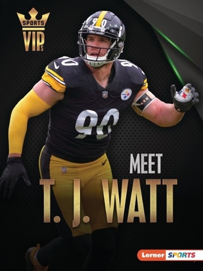 Meet T. J. Watt: Pittsburgh Steelers Superstar, Elliott Smith - Paperback - 9798765603987