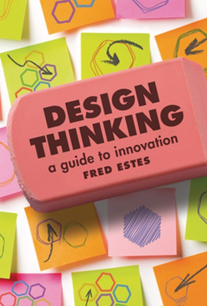 Design Thinking: A Guide to Innovation, Fred Estes - Gebonden - 9798765608005