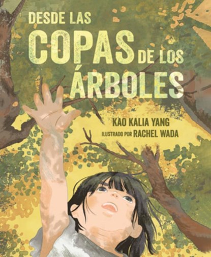 Desde Las Copas de Los Árboles (from the Tops of the Trees), Kao Kalia Yang - Paperback - 9798765609248