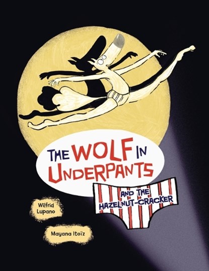 The Wolf in Underpants and the Hazelnut-Cracker, Wilfrid Lupano - Paperback - 9798765619872
