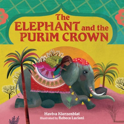 The Elephant and the Purim Crown, Haviva Kierzenblat - Gebonden - 9798765619896