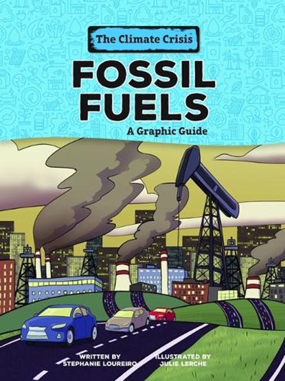 Fossil Fuels: A Graphic Guide, Stephanie Loureiro - Paperback - 9798765623503