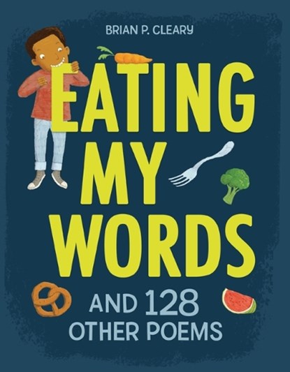 Eating My Words: And 128 Other Poems, Brian P. Cleary - Paperback - 9798765625194