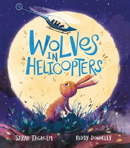 Wolves in Helicopters, Sarah Tagholm - Gebonden - 9798765625316