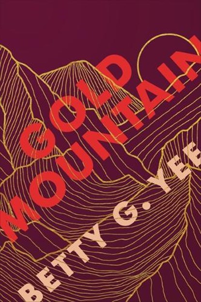 Gold Mountain, Betty G. Yee - Paperback - 9798765626900