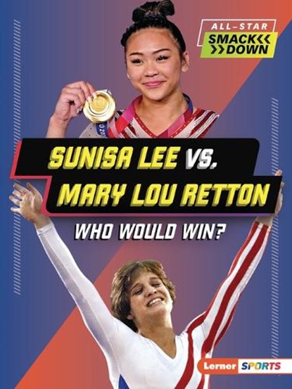 Sunisa Lee vs. Mary Lou Retton: Who Would Win?, K. C. Kelley - Paperback - 9798765628140