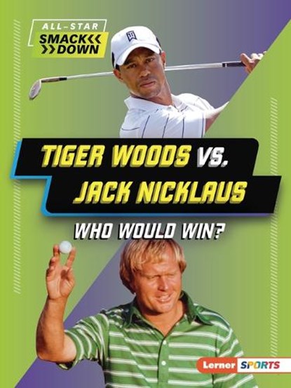 Tiger Woods vs. Jack Nicklaus: Who Would Win?, K. C. Kelley - Paperback - 9798765628157