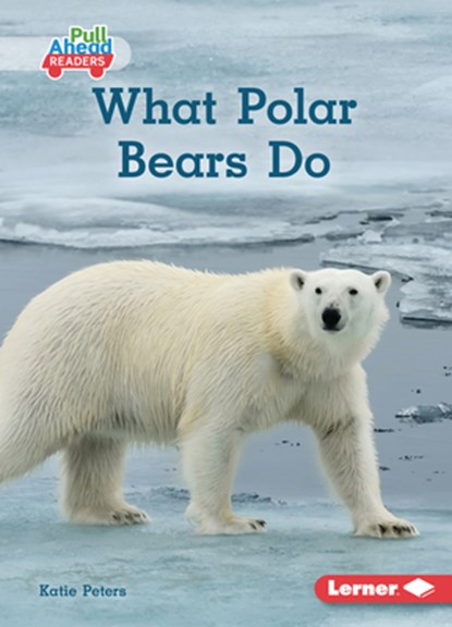 What Polar Bears Do, Katie Peters - Paperback - 9798765629352