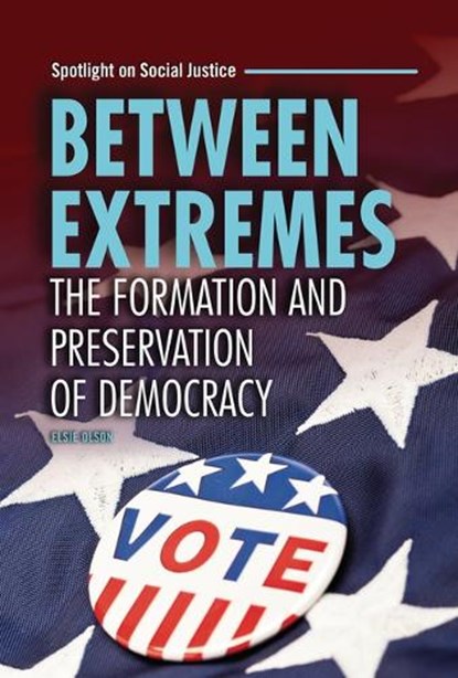Between Extremes: The Formation and Preservation of Democracy, Elsie Olson - Gebonden - 9798765644157