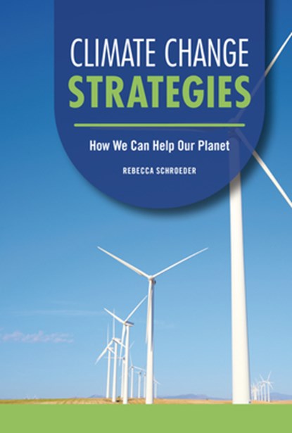 Climate Change Strategies: How We Can Help Our Planet, Rebecca Schroeder - Gebonden - 9798765644218