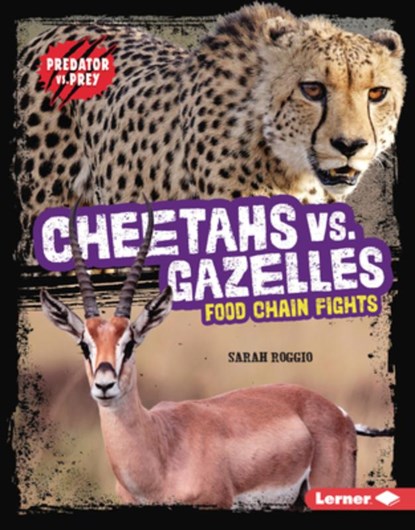 Cheetahs vs. Gazelles: Food Chain Fights, Sarah Roggio - Gebonden - 9798765647295