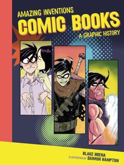 Comic Books: A Graphic History, Blake Hoena - Paperback - 9798765647431