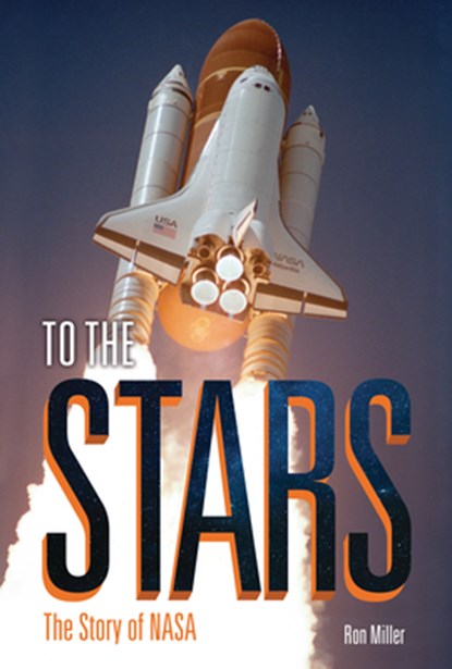 To the Stars: The Story of NASA, Ron Miller - Gebonden - 9798765648063