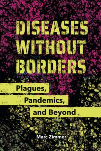Diseases Without Borders: Plagues, Pandemics, and Beyond, Marc Zimmer - Gebonden - 9798765648070