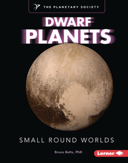 Dwarf Planets: Small Round Worlds, Bruce Betts - Gebonden - 9798765648292