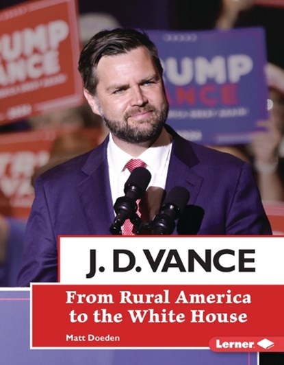 J. D. Vance: From Rural America to the White House, Matt Doeden - Gebonden - 9798765649176
