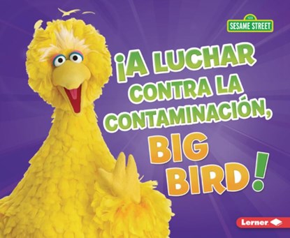 ¡A Luchar Contra La Contaminación, Big Bird! (Fight Pollution, Big Bird!), Jennifer Boothroyd - Paperback - 9798765661215