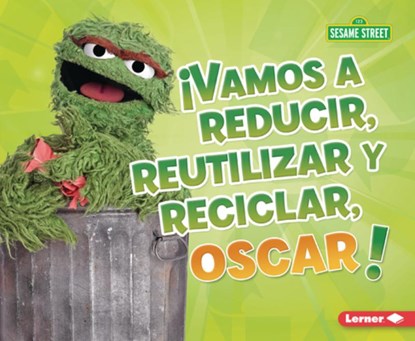 ¡Vamos a Reducir, Reutilizar Y Reciclar, Oscar! (Reduce, Reuse, and Recycle, Oscar!), Mary Lindeen - Paperback - 9798765661239