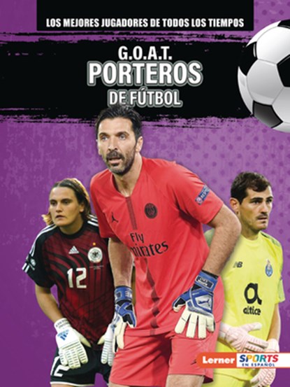 G.O.A.T. Porteros de Fútbol (G.O.A.T. Soccer Goalkeepers), Alexander Lowe - Paperback - 9798765661291