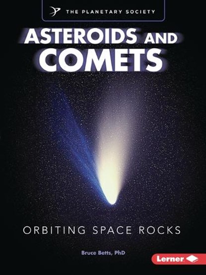 Asteroids and Comets: Orbiting Space Rocks, Bruce Betts - Paperback - 9798765661734