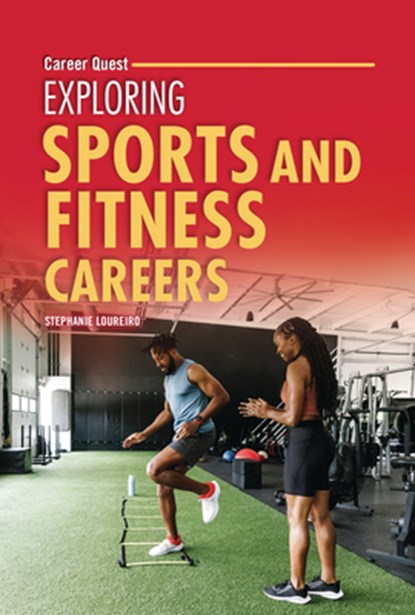 Exploring Sports and Fitness Careers, Stephanie Loureiro - Gebonden - 9798765662717