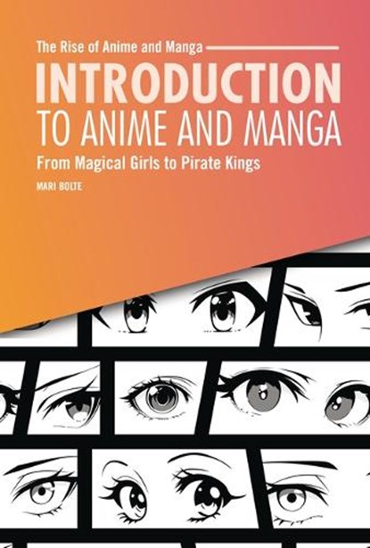 Introduction to Anime and Manga: From Magical Girls to Pirate Kings, Mari Bolte - Gebonden - 9798765662724