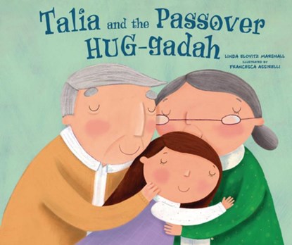 Talia and the Passover Hug-Gadah, Linda Elovitz Marshall - Gebonden - 9798765663509
